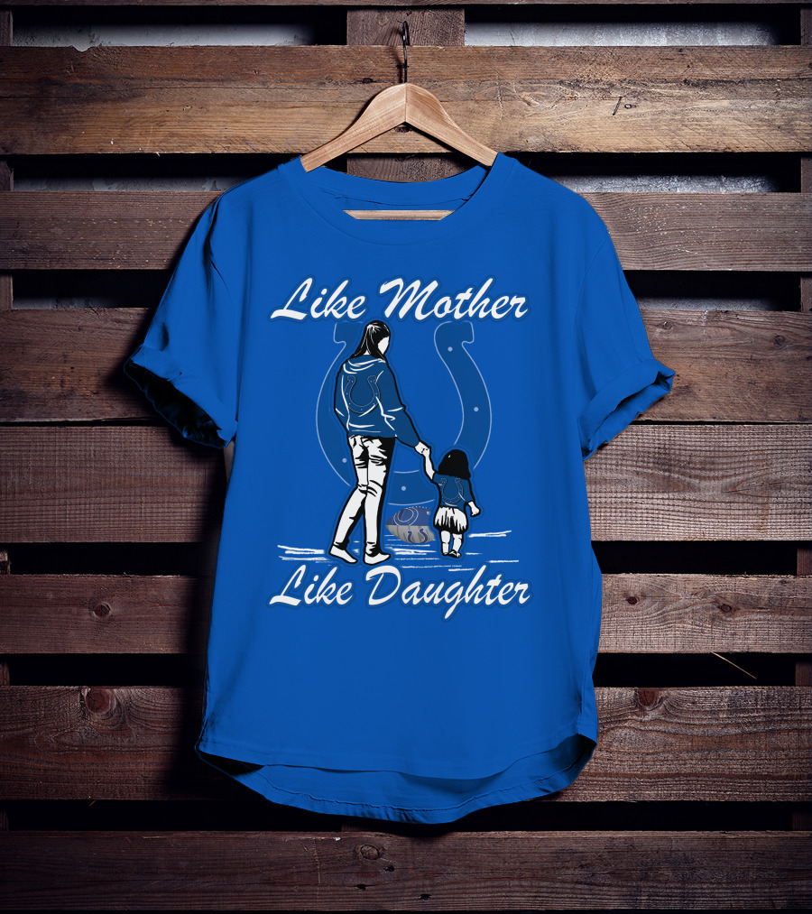 Like Mother Like Daughter Indianapolis Colts T-Shirt
