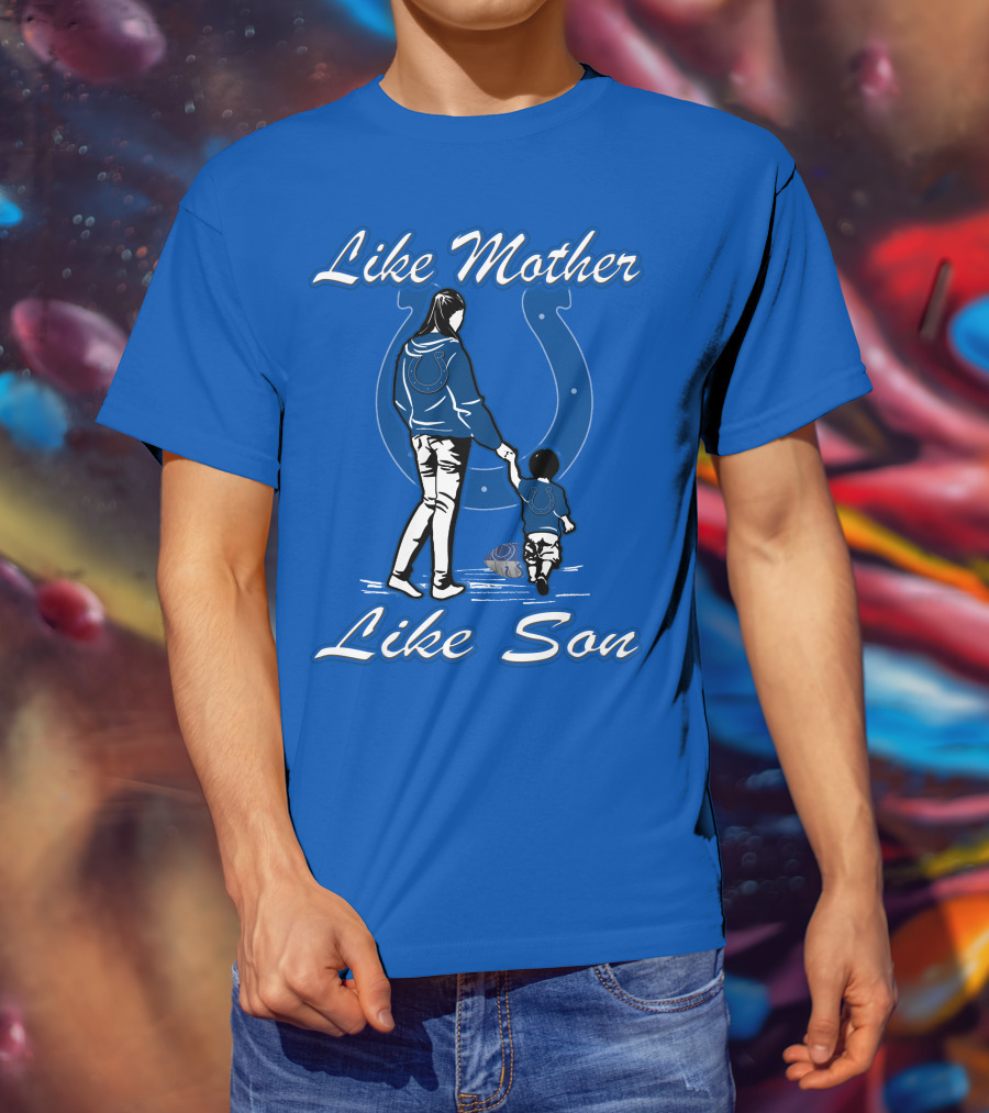 Like Mother Like Son Indianapolis Colts Fan Family Connection T-Shirt