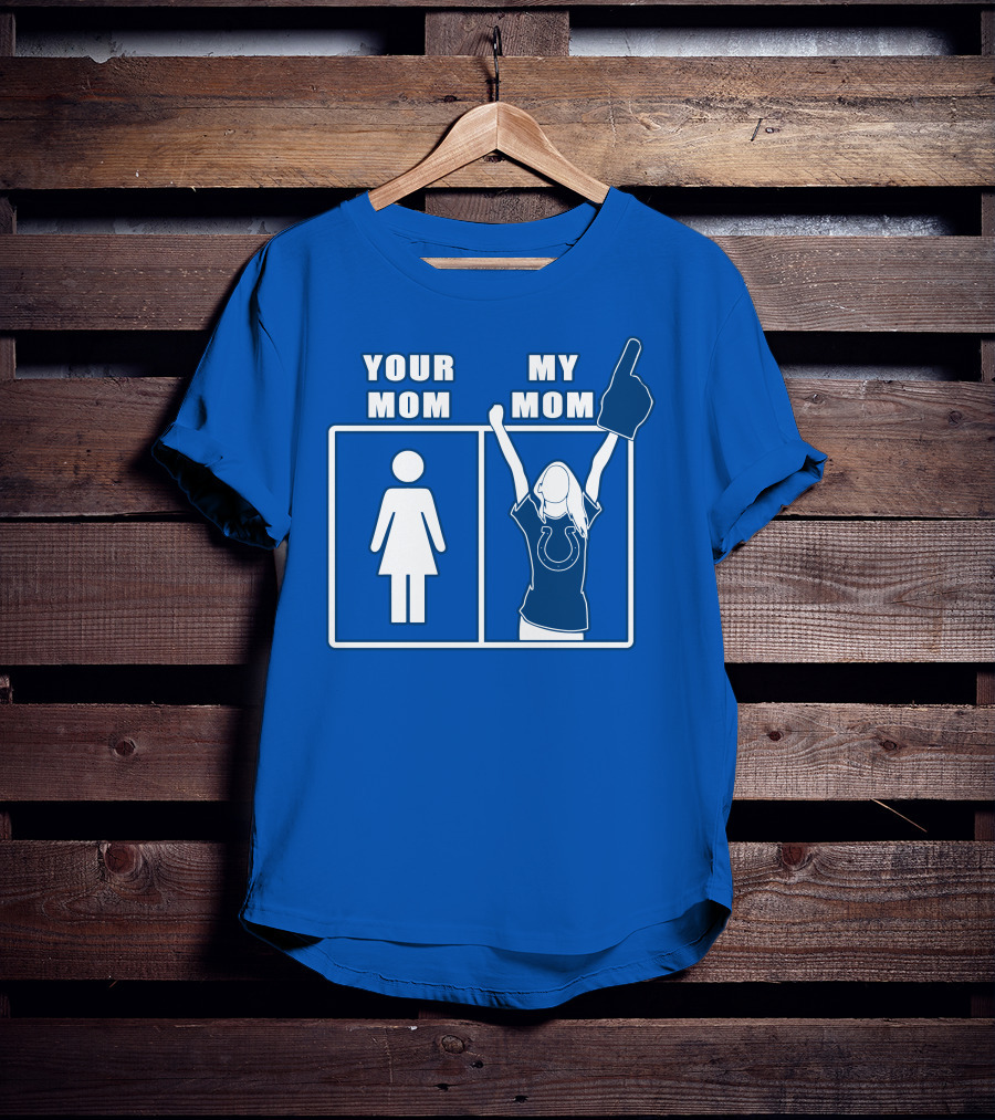 Your Mom My Mom Indianapolis Colts Fan T-Shirt