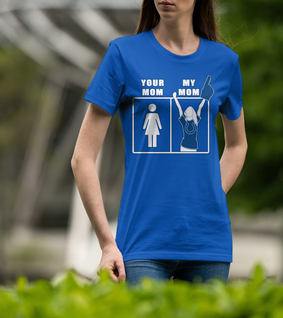 Your Mom My Mom Indianapolis Colts Fan T-Shirt