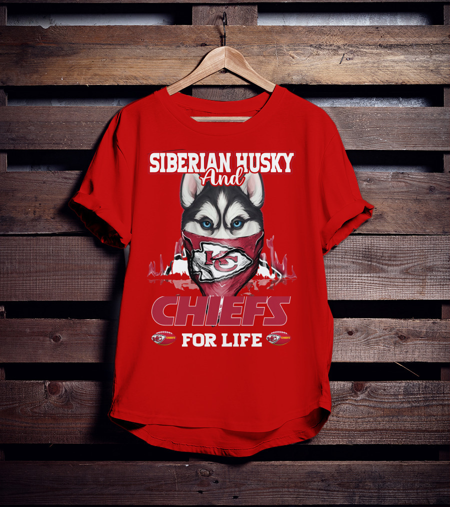 Siberian Husky And Kansas City Chiefs For Life T-Shirt