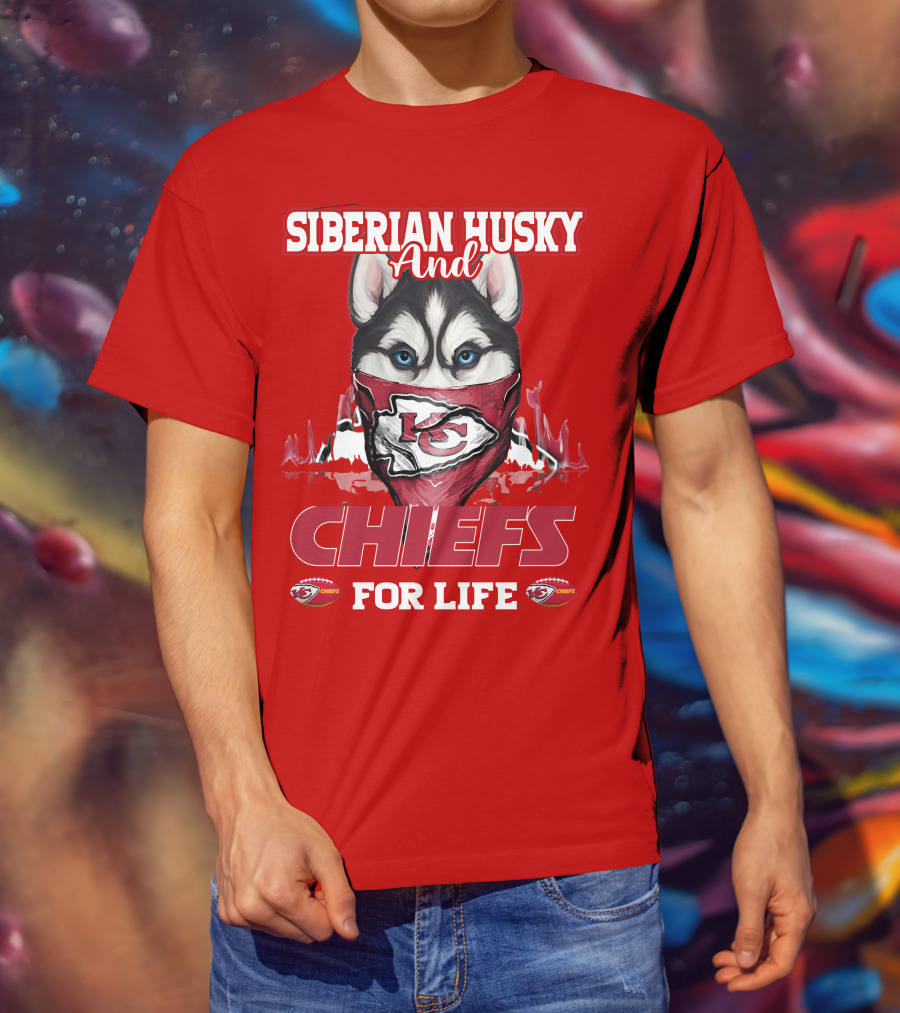 Siberian Husky And Kansas City Chiefs For Life T-Shirt
