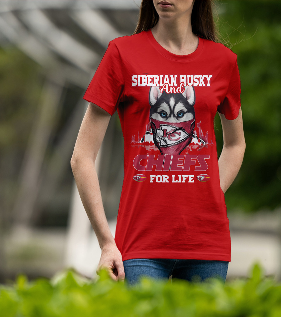 Siberian Husky And Kansas City Chiefs For Life T-Shirt