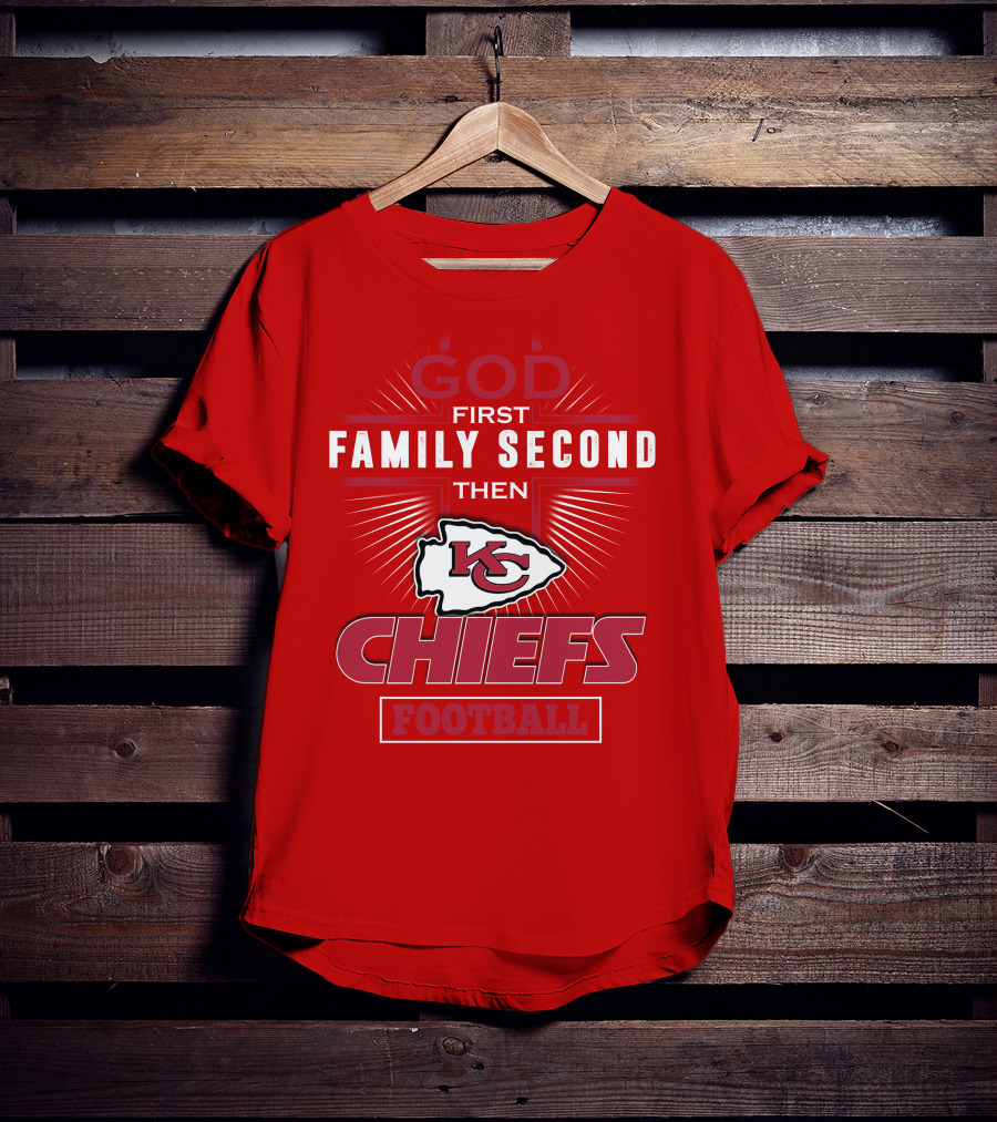 God First Family Second Then KC Chiefs Football T-Shirt