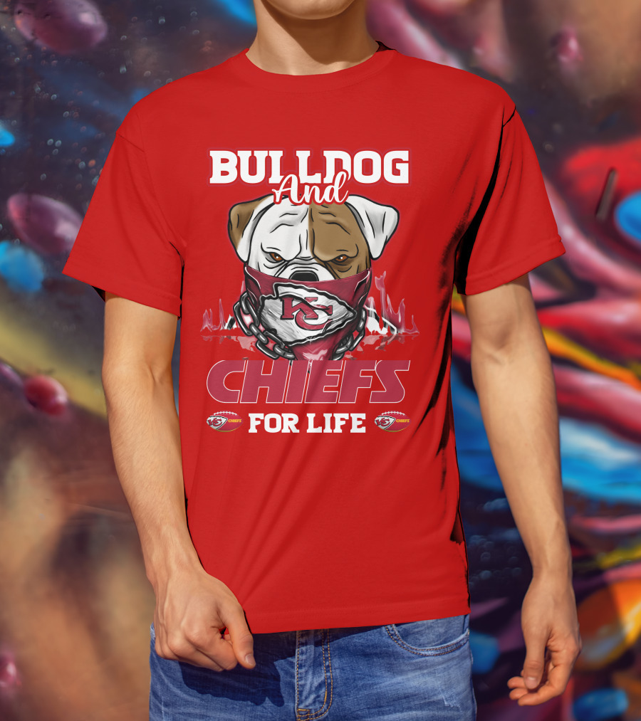 Bulldog And Chiefs For Life Kansas City Chiefs T-Shirt