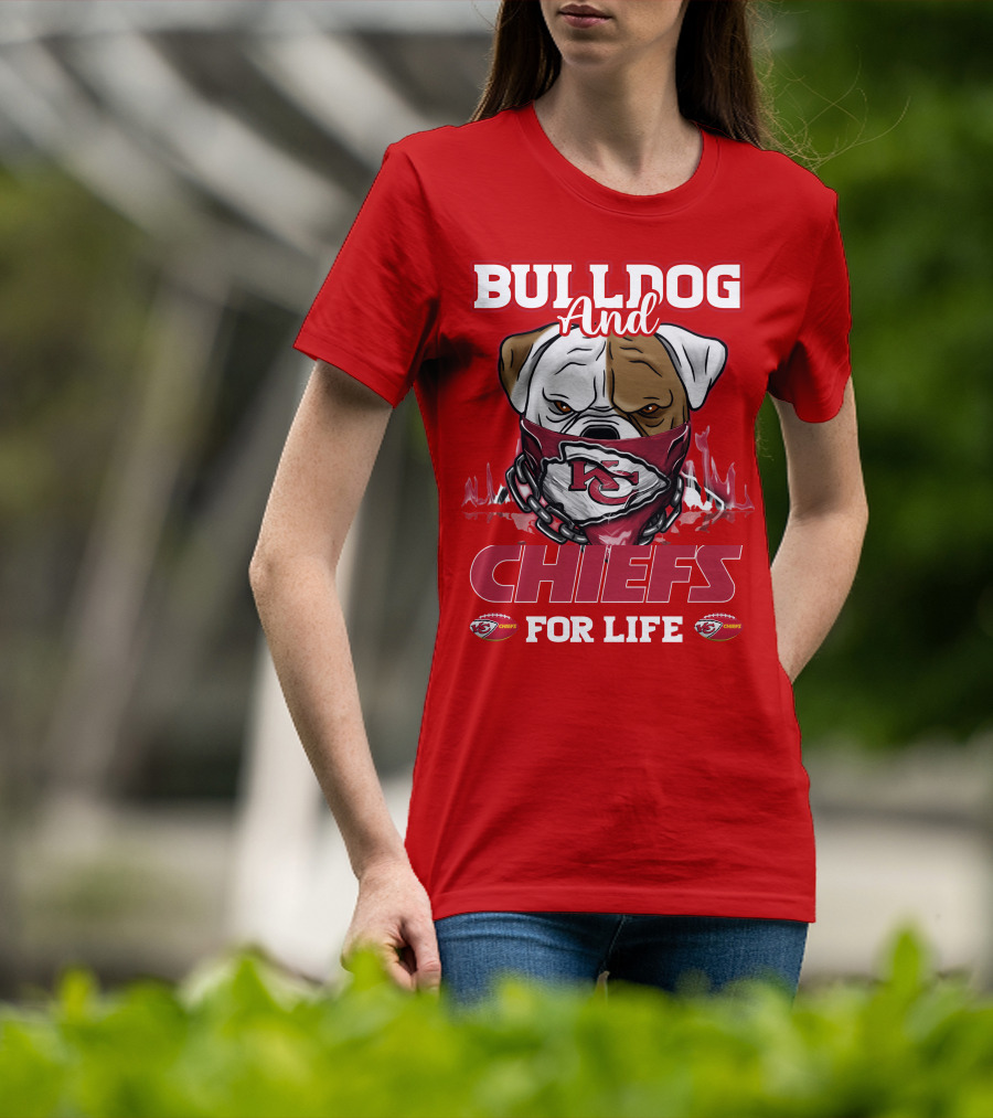 Bulldog And Chiefs For Life Kansas City Chiefs T-Shirt