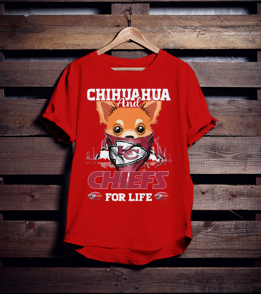 Chihuahua And Chiefs For Life Kansas City Chiefs T-Shirt