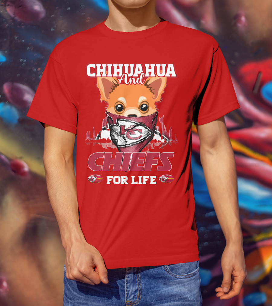 Chihuahua And Chiefs For Life Kansas City Chiefs T-Shirt