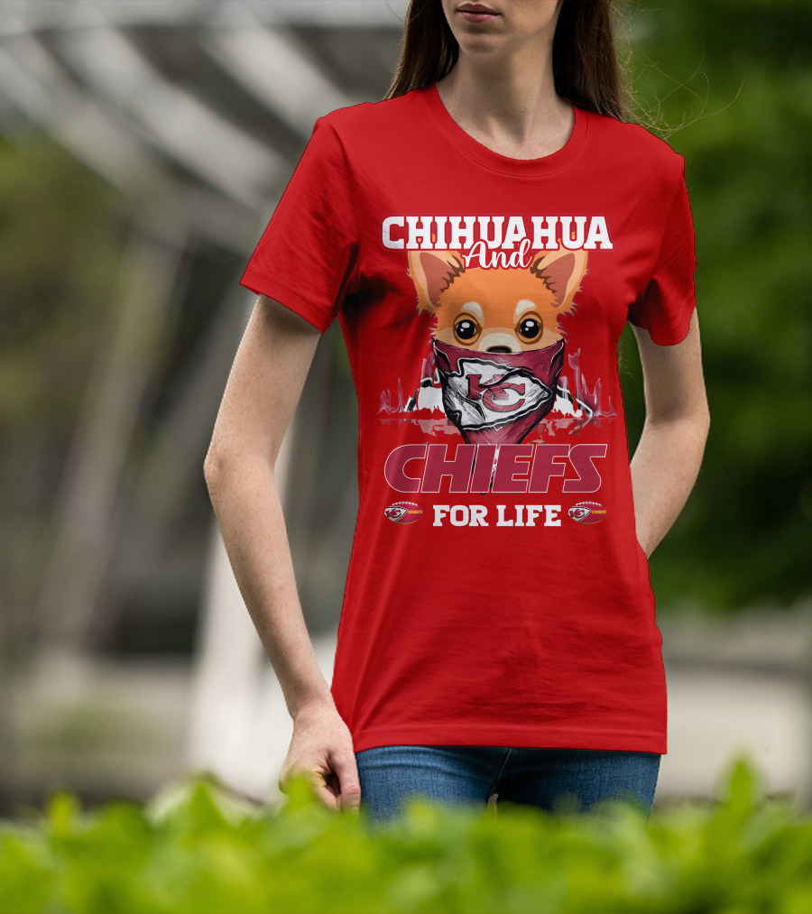 Chihuahua And Chiefs For Life Kansas City Chiefs T-Shirt