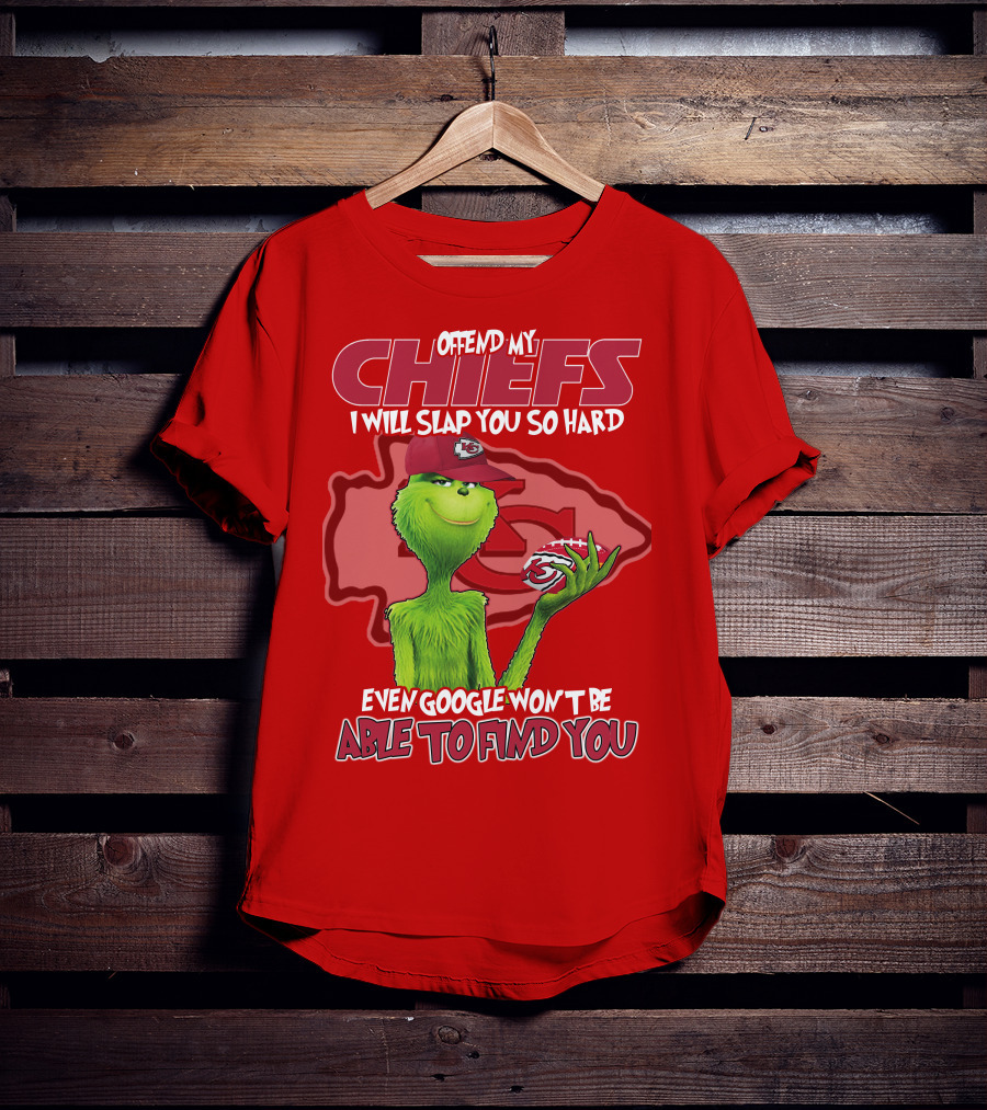 Offend My Chiefs I Will Slap You So Hard Even Google Won't Be Able To Find You Grinch Kansas City Chiefs T-Shirt