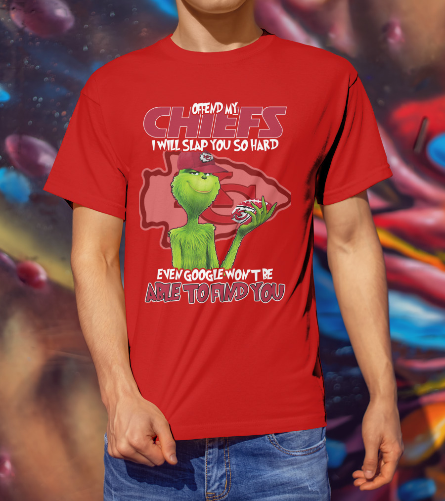 Offend My Chiefs I Will Slap You So Hard Even Google Won't Be Able To Find You Grinch Kansas City Chiefs T-Shirt