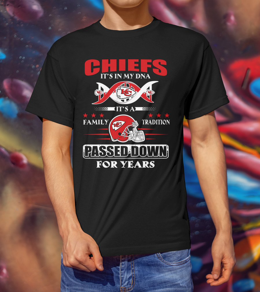 Chiefs It's In My Dna Family Tradition Passed Down For Years T-Shirt