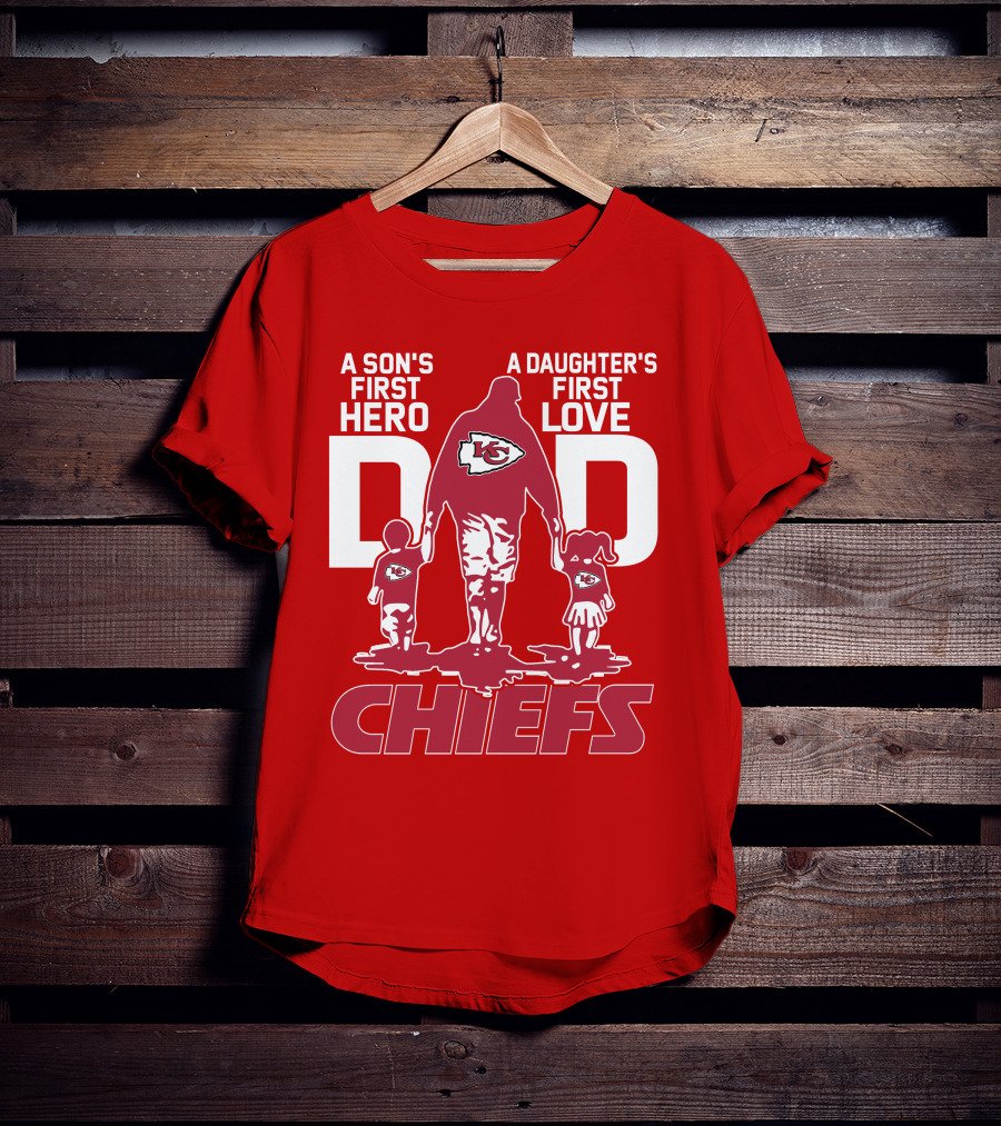 A Son's First Hero A Daughter's First Love Dad Chiefs Kansas City T-Shirt