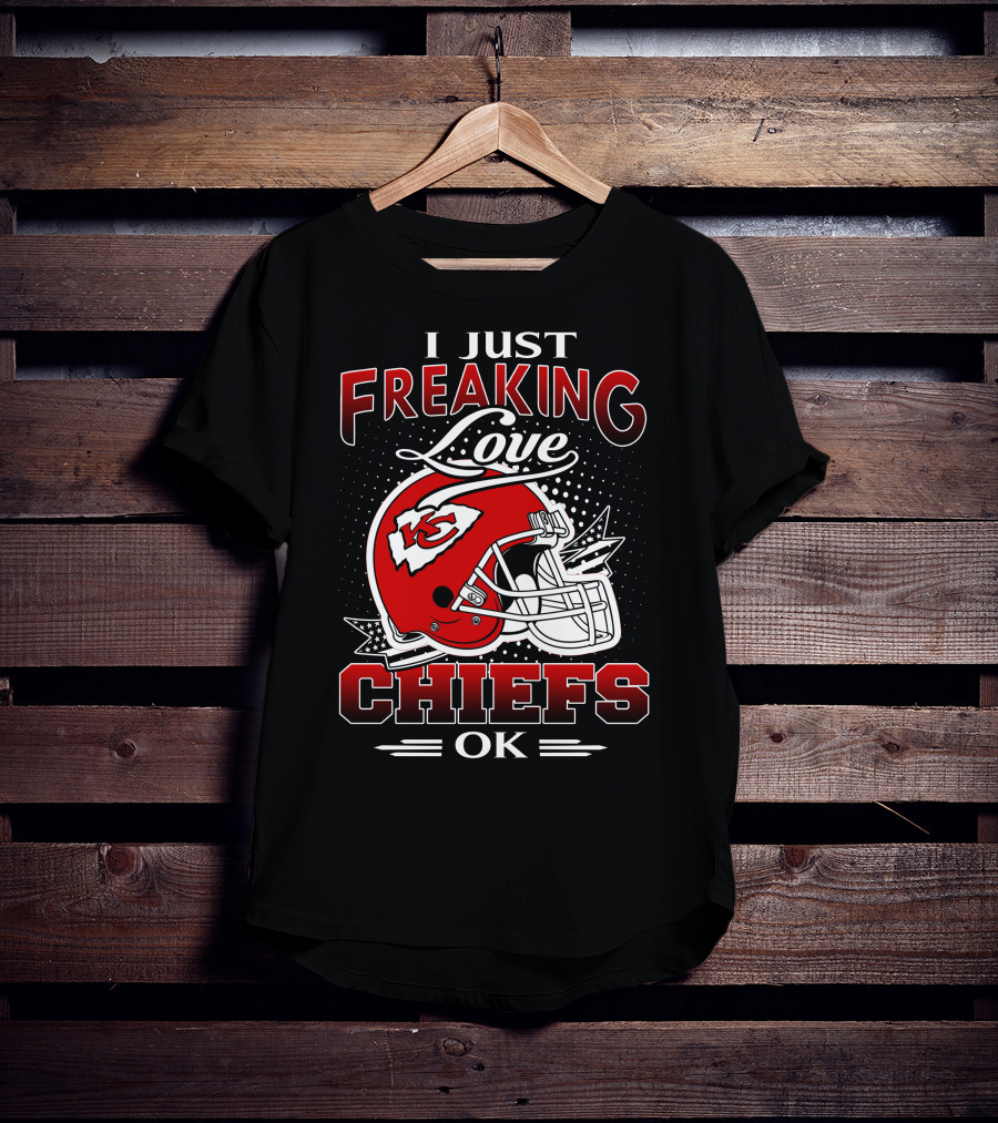 I Just Freaking Love Kansas City Chiefs Ok T-Shirt