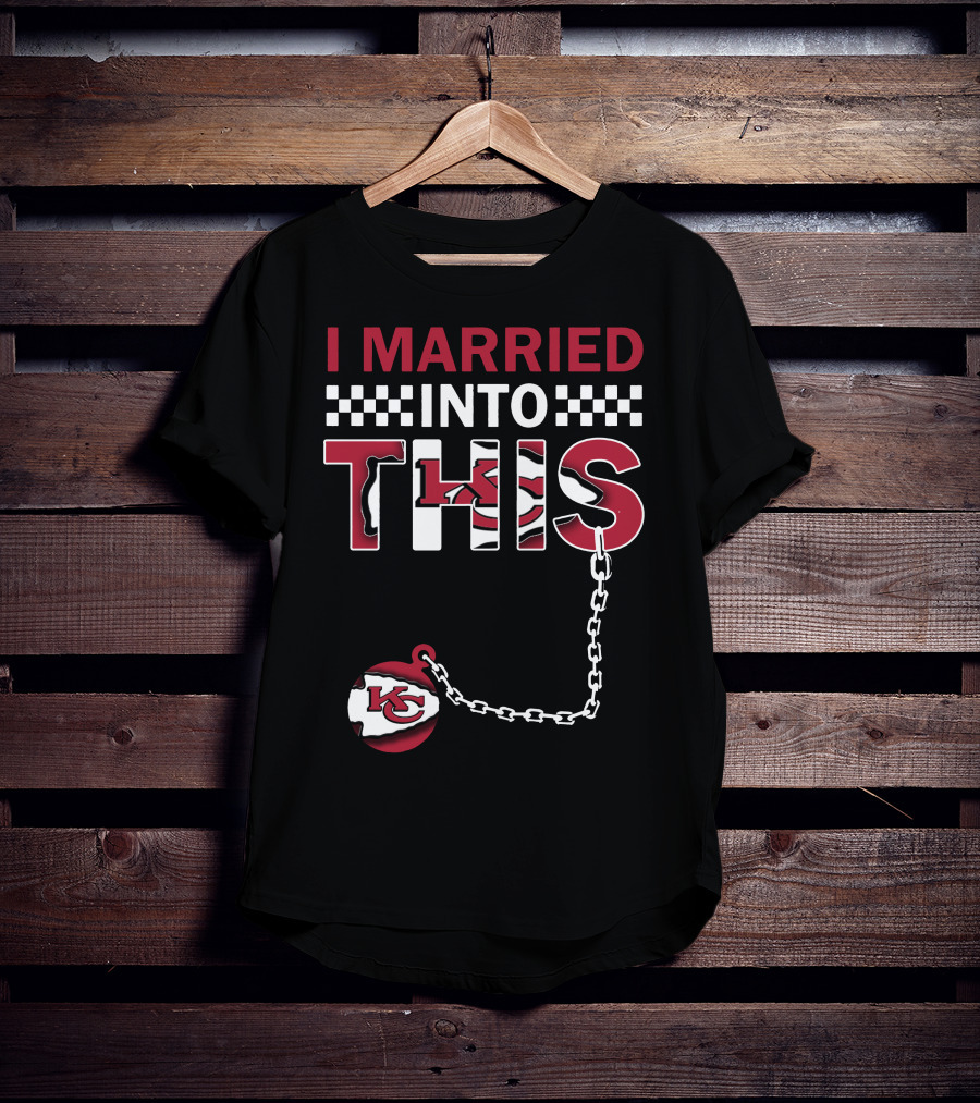 I Married Into This Kansas City Chiefs T-Shirt