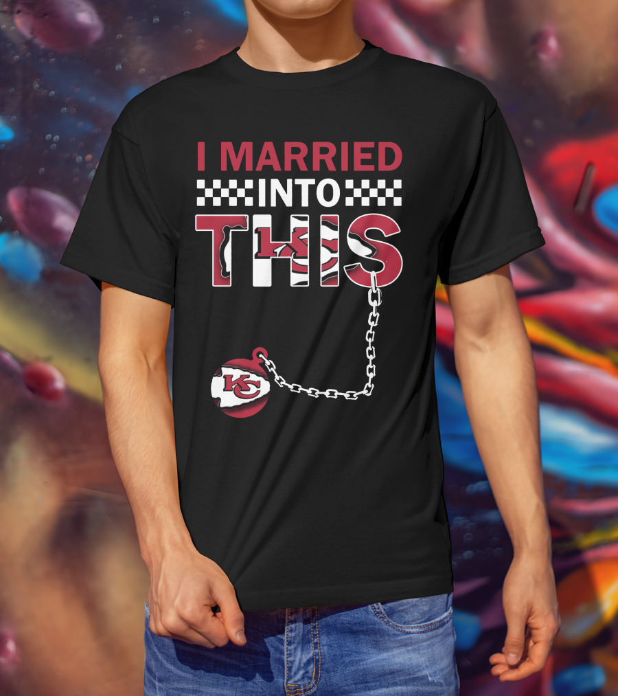 I Married Into This Kansas City Chiefs T-Shirt