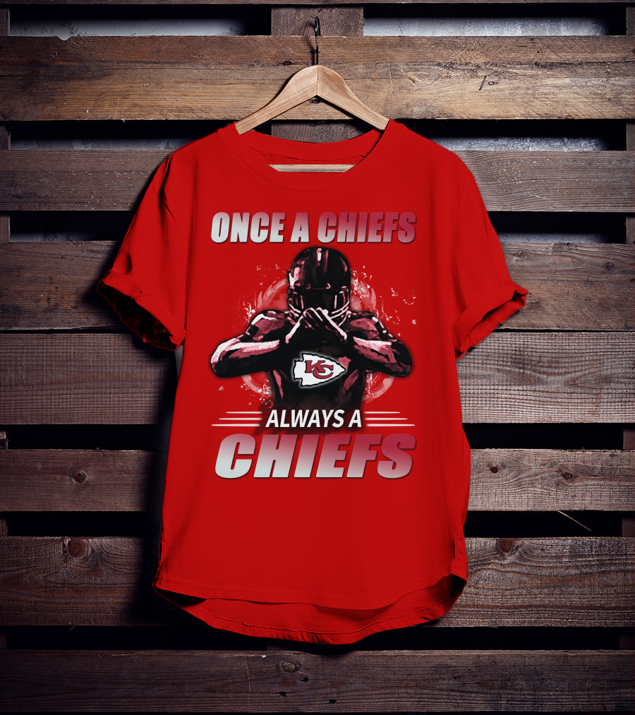 Once A Chiefs Always A Chiefs Kansas City Chiefs T-Shirt