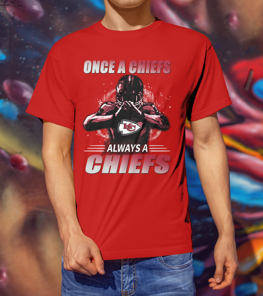 Once A Chiefs Always A Chiefs Kansas City Chiefs T-Shirt