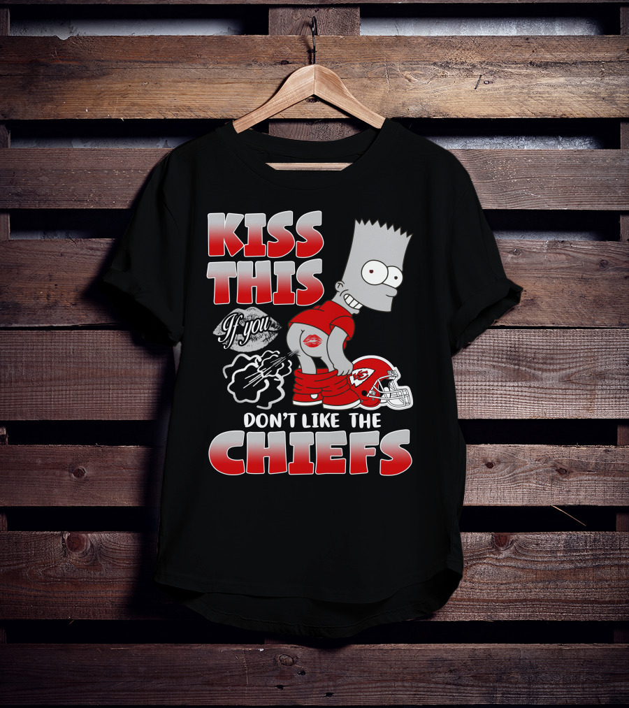 Kiss This If You Don't Like The Chiefs Bart Icon With Kansas City Chiefs Helmet T-Shirt