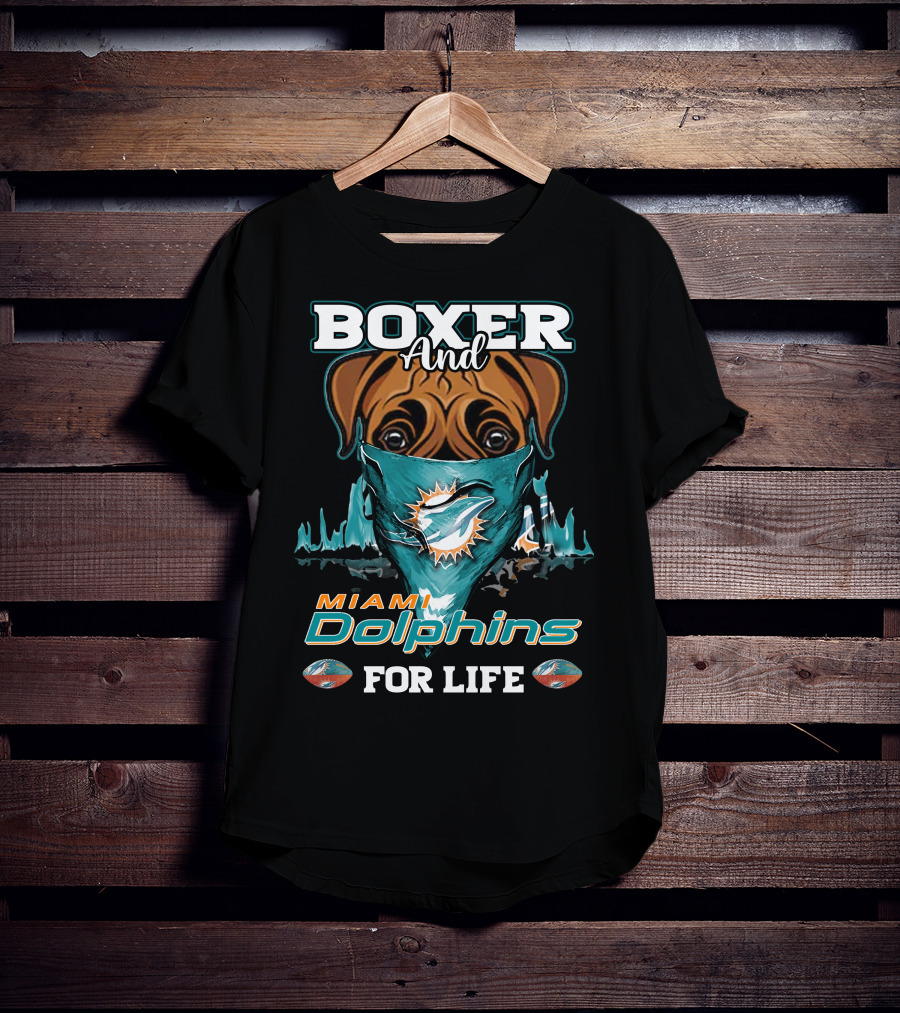 Boxer And Miami Dolphins For Life T-Shirt