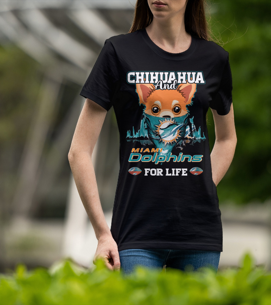 Chihuahua And Miami Dolphins For Life T-Shirt