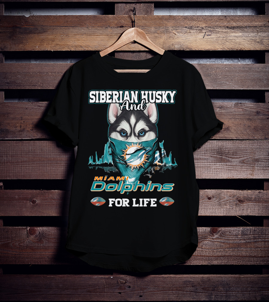 Siberian Husky And Miami Dolphins For Life T-Shirt