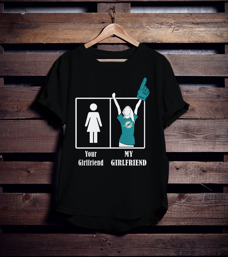 Your Girlfriend My Girlfriend Miami Dolphins Fan Celebrating T-Shirt