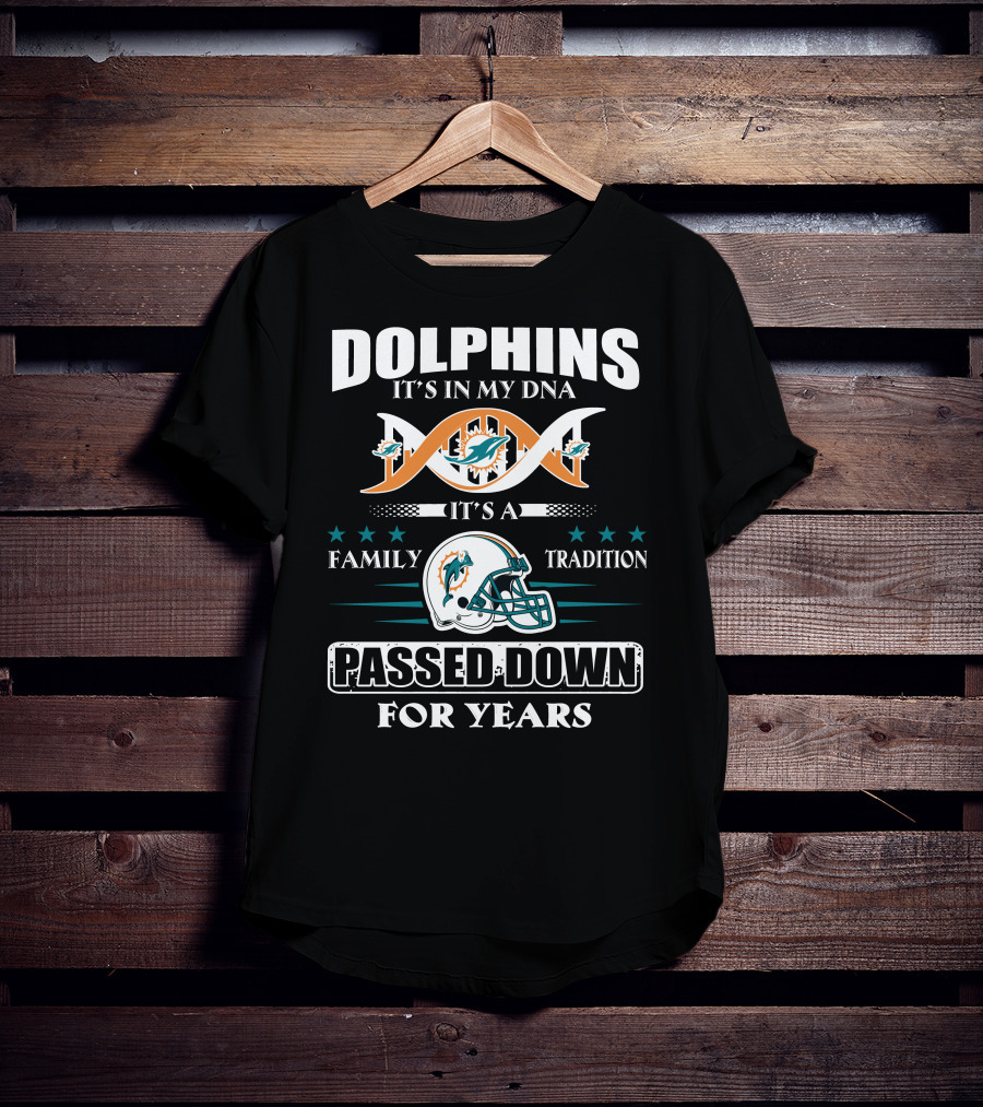 Dolphins It's In My Dna It's A Family Tradition Passed Down For Years T-Shirt