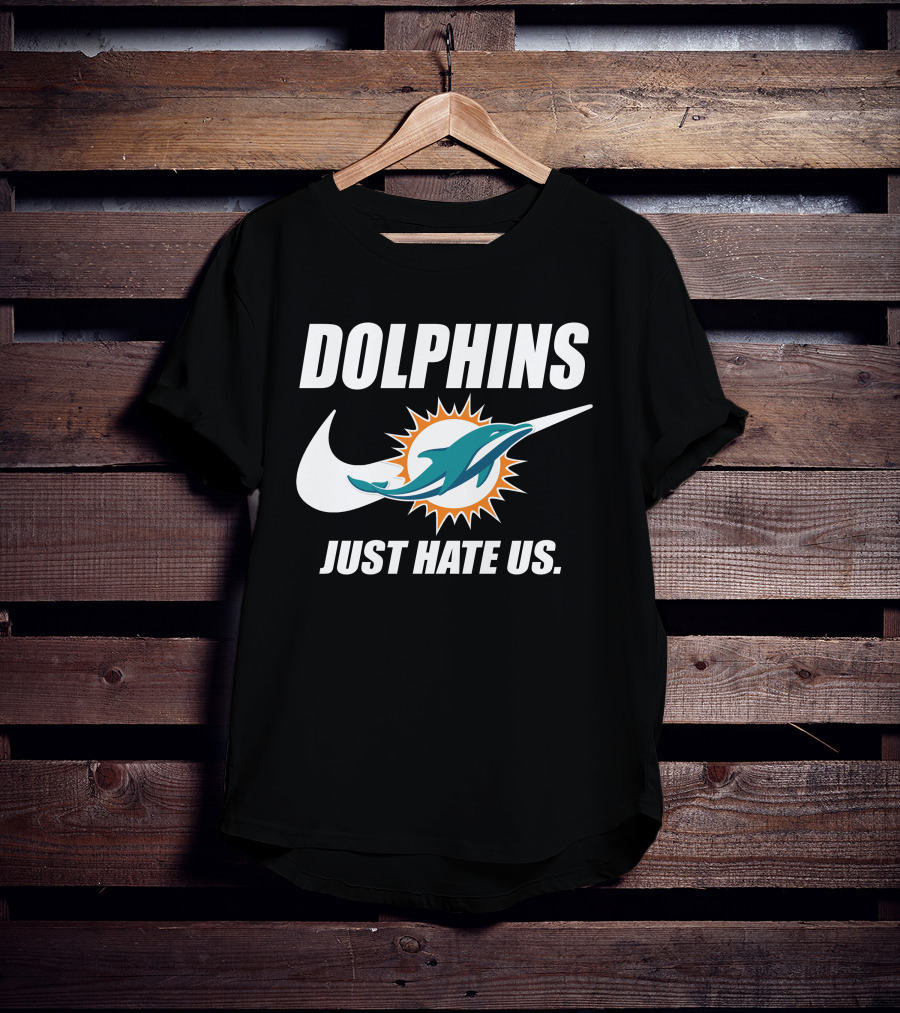 Dolphins Just Hate Us Miami Dolphins T-Shirt