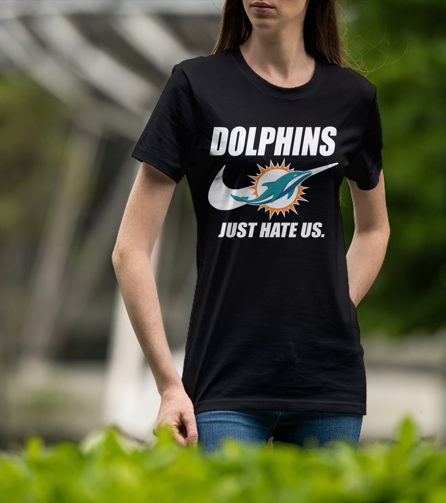 Dolphins Just Hate Us Miami Dolphins T-Shirt