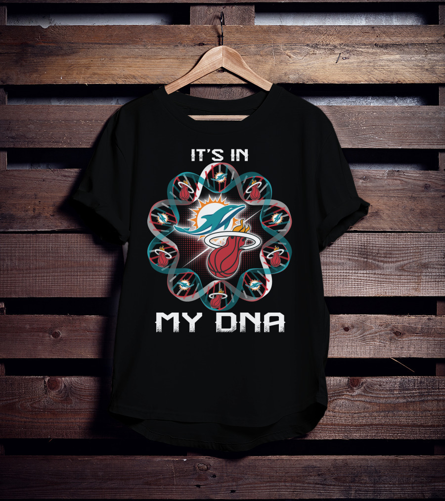 It's In My Dna Miami Dolphins Miami Heat Fandom T-Shirt