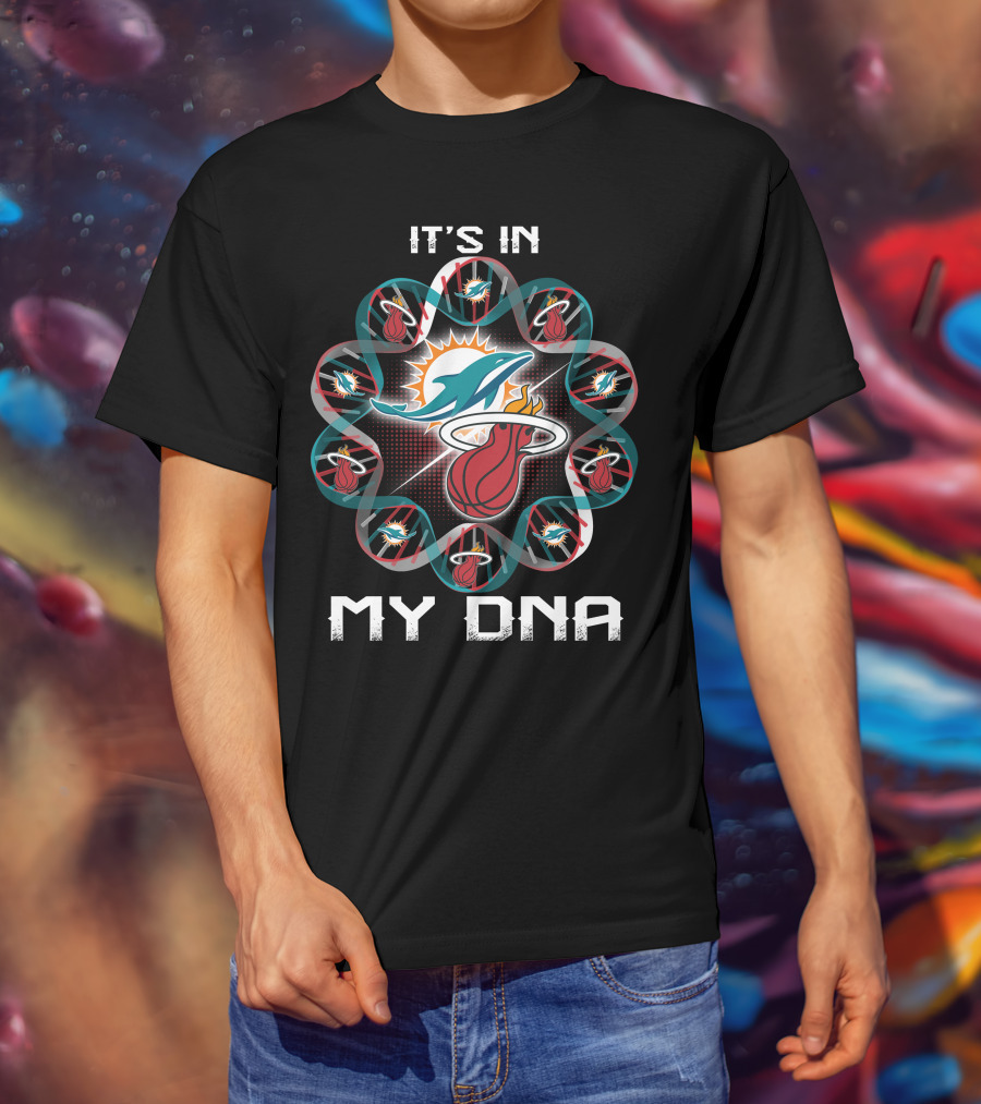 It's In My Dna Miami Dolphins Miami Heat Fandom T-Shirt