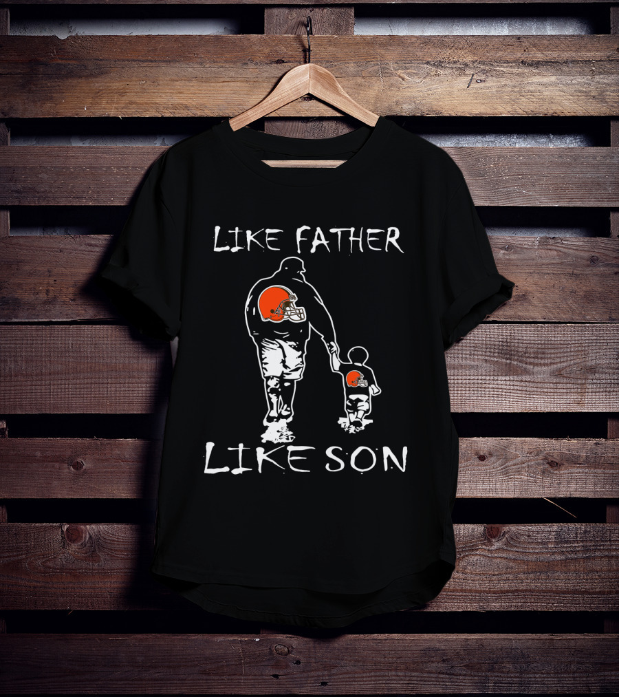 Like Father Like Son Cleveland Browns Football Connection T-Shirt