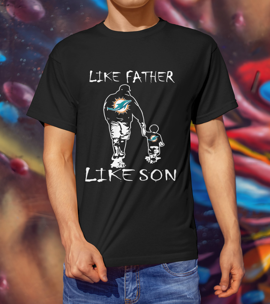 Like Father Like Son Miami Dolphins Fan Matching Outfits T-Shirt