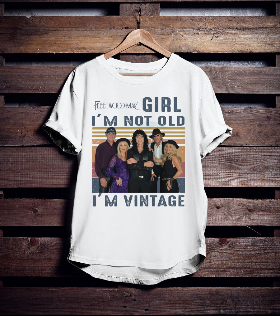 Fleetwood Mac Girl I'm Not Old I'm Vintage T-Shirt