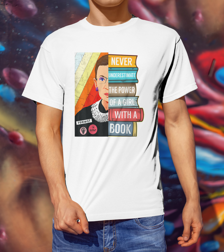 Never Underestimate The Power Of A Girl With A Book RBG Feminist Dissent T-Shirt