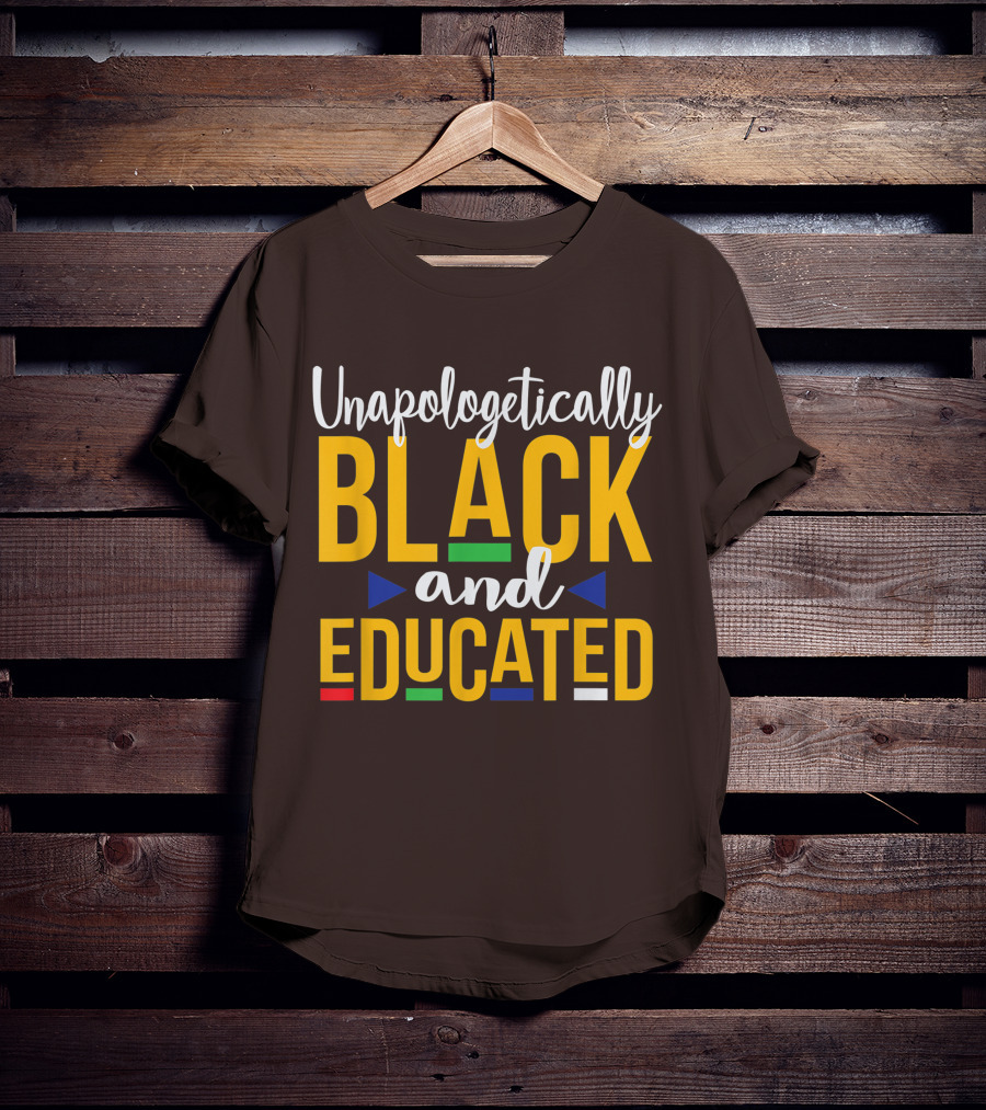 Unapologetically Black And Educated Dope Melanin T-Shirt