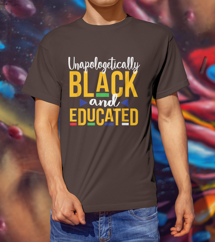 Unapologetically Black And Educated Dope Melanin T-Shirt