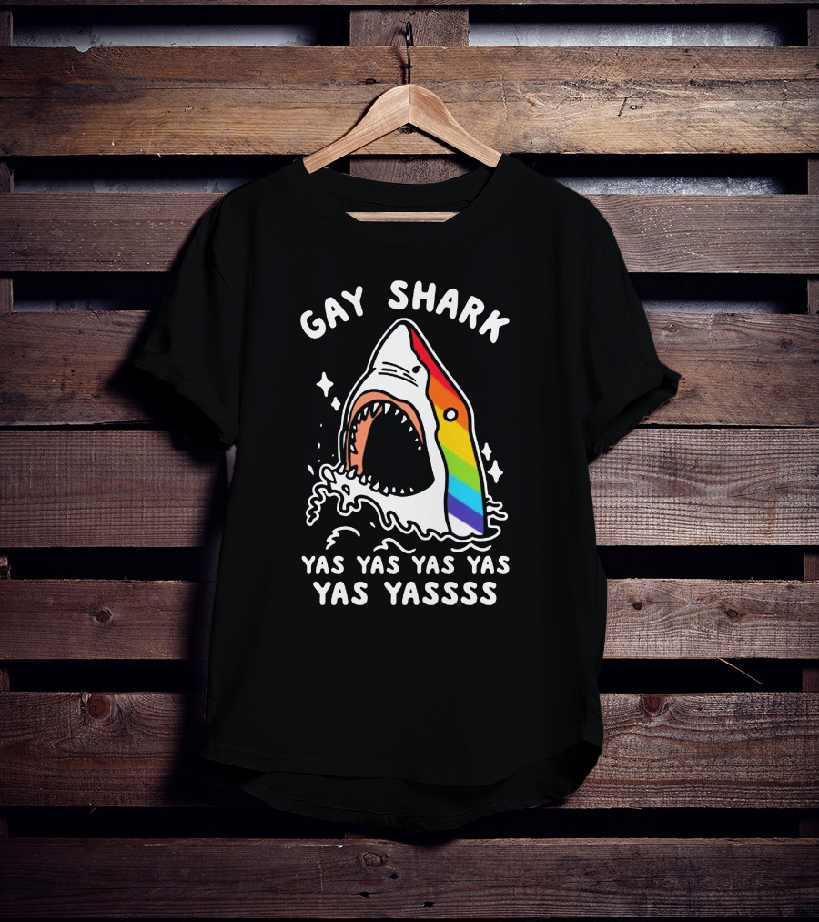 Gay Shark Yas Yas Yas Yas Yas Yassss T-Shirt