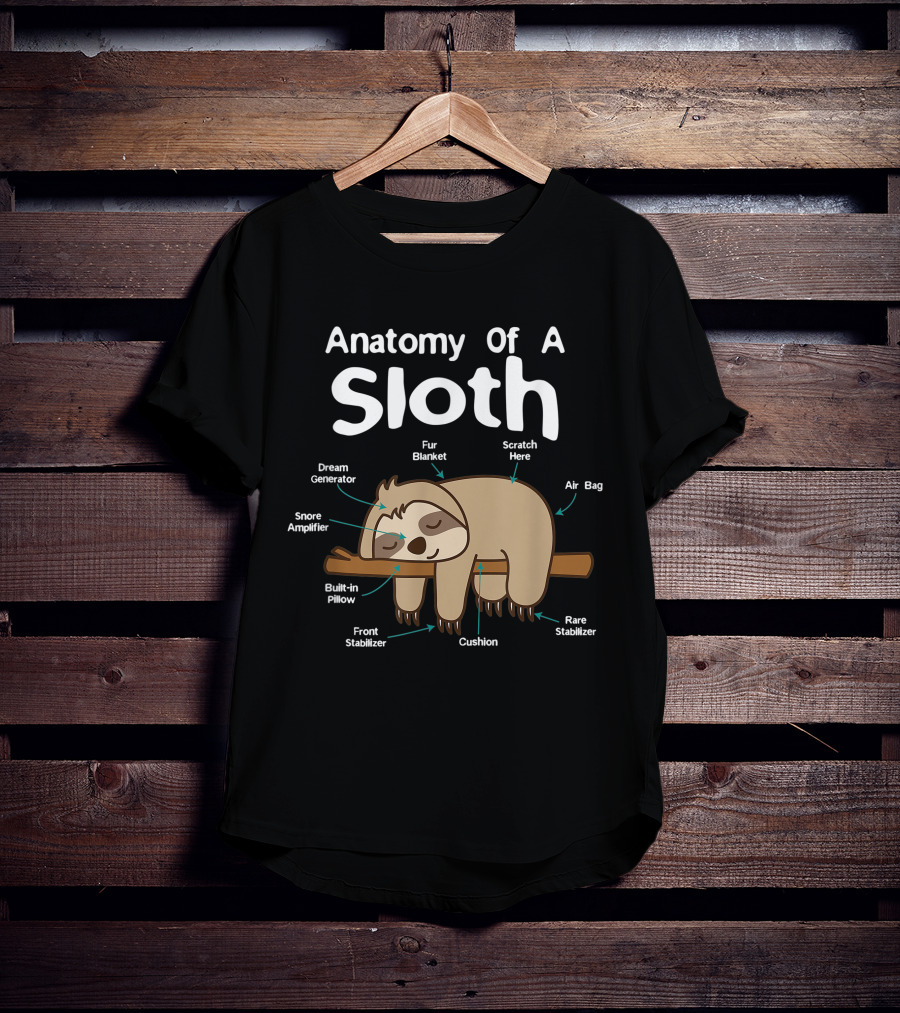 Anatomy Of A Sloth Dream Generator Fur Blanket Snore Amplifier Built-in Pillow Front Stabilizer Cushion Scratch Here Air Bag Rare Stabilizer T-Shirt
