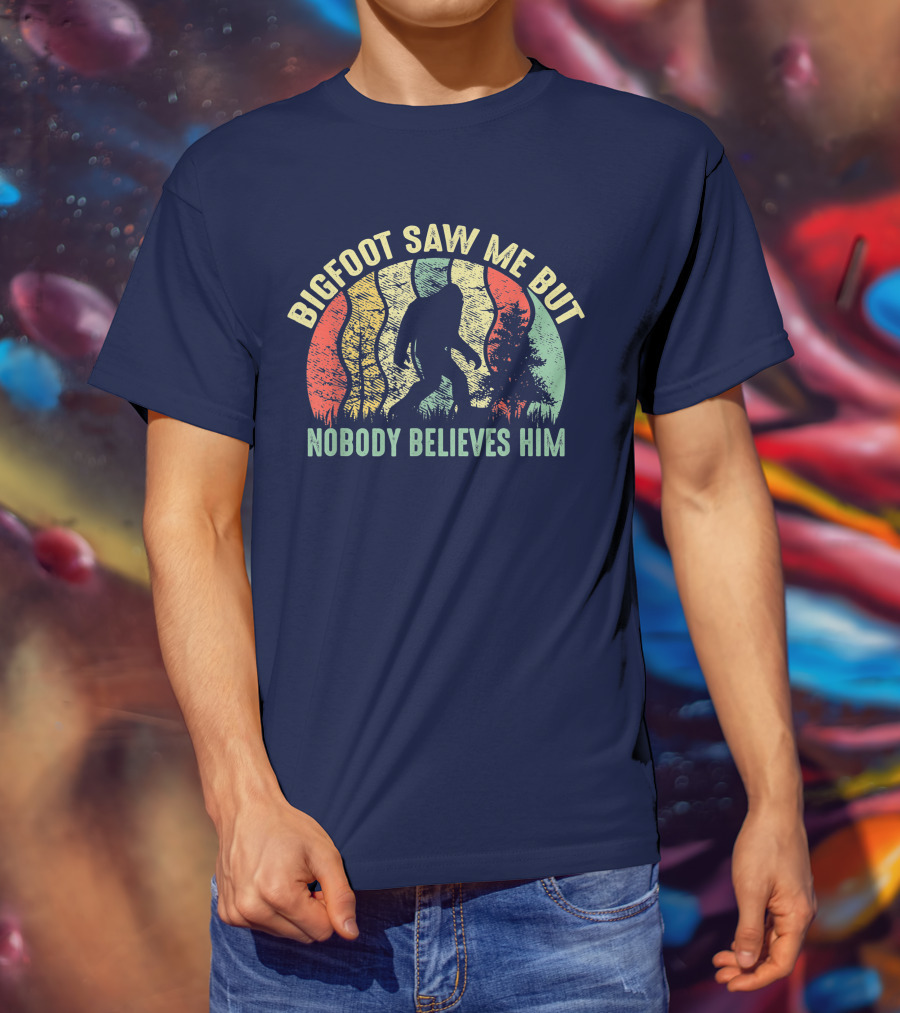 Bigfoot Saw Me But Nobody Believes Him Retro Forest T-Shirt