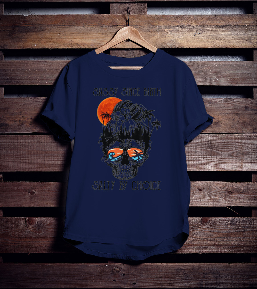 Sassy Since Birth Salty By Choice Skull Ocean Sunset Palms T-Shirt