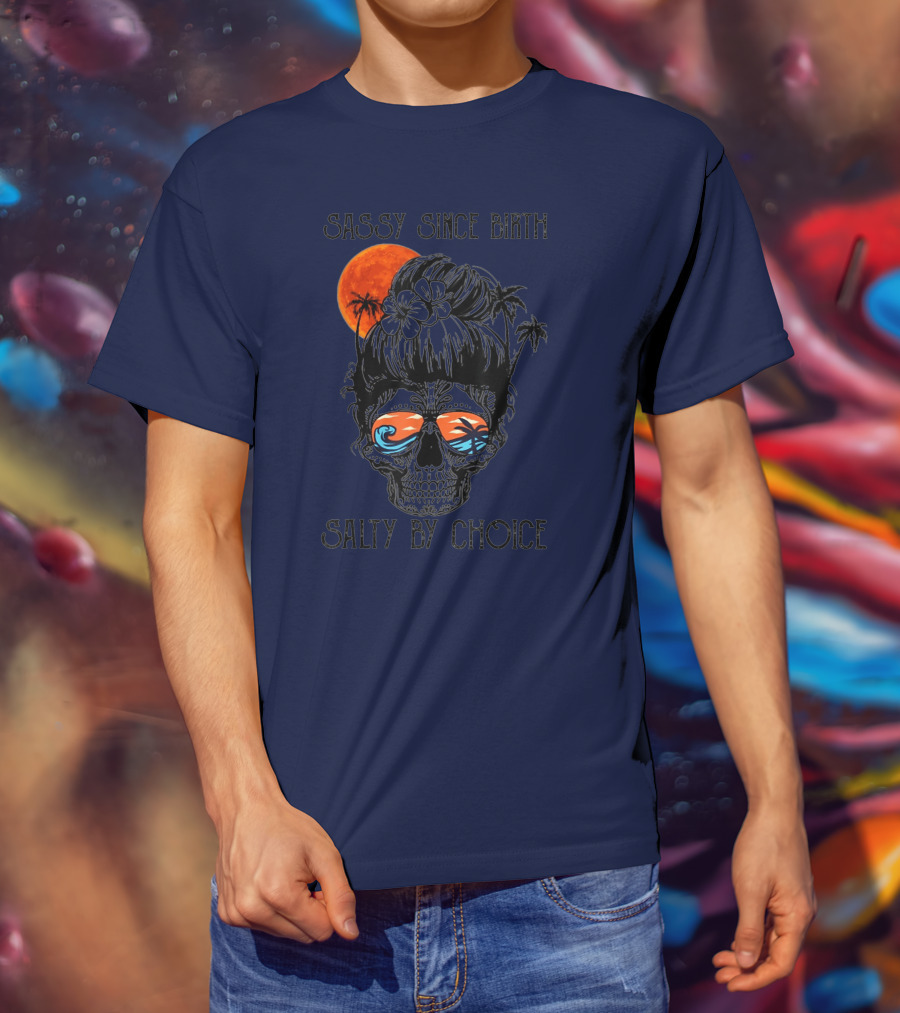 Sassy Since Birth Salty By Choice Skull Ocean Sunset Palms T-Shirt