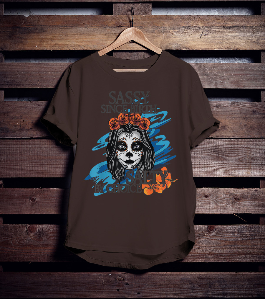 Sassy Since Birth Salty By Choice Skull Ocean Floral T-Shirt