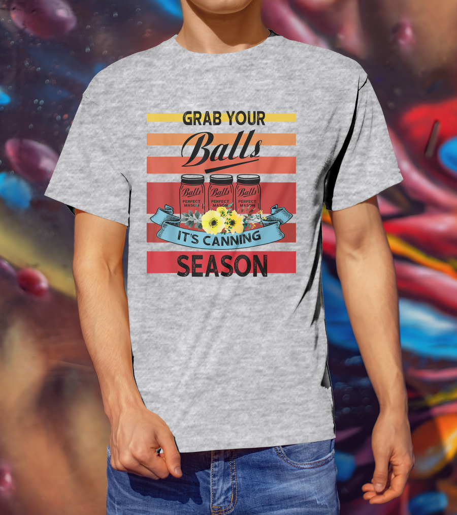 Grab Your Balls Perfect Mason Jars It's Canning Season Vintage T-Shirt