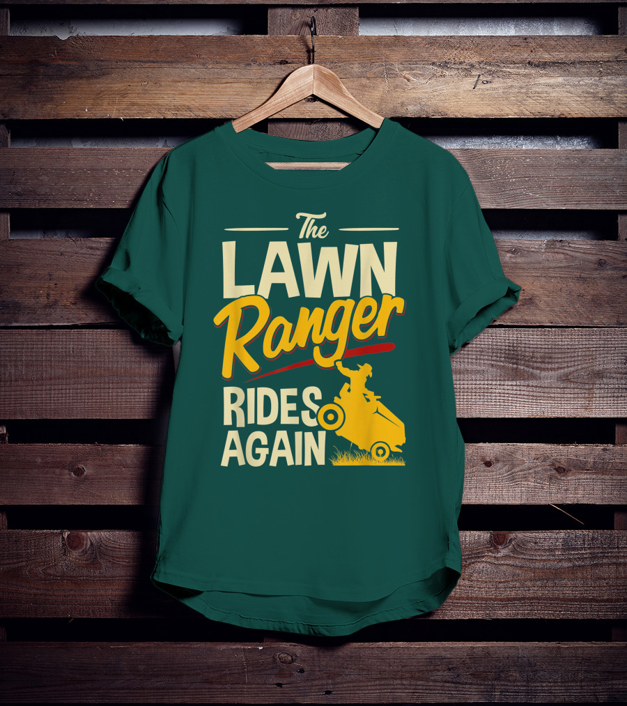 The Lawn Ranger Rides Again Lawn Tractor Mowing T-Shirt