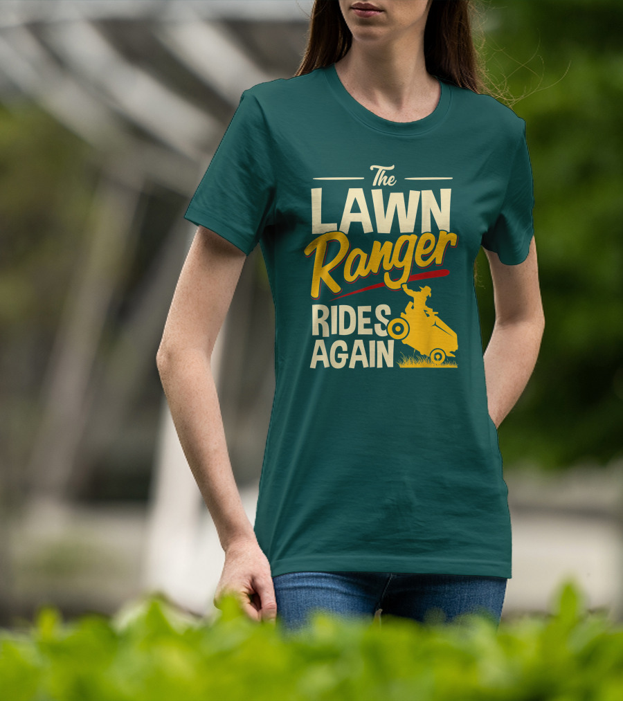 The Lawn Ranger Rides Again Lawn Tractor Mowing T-Shirt