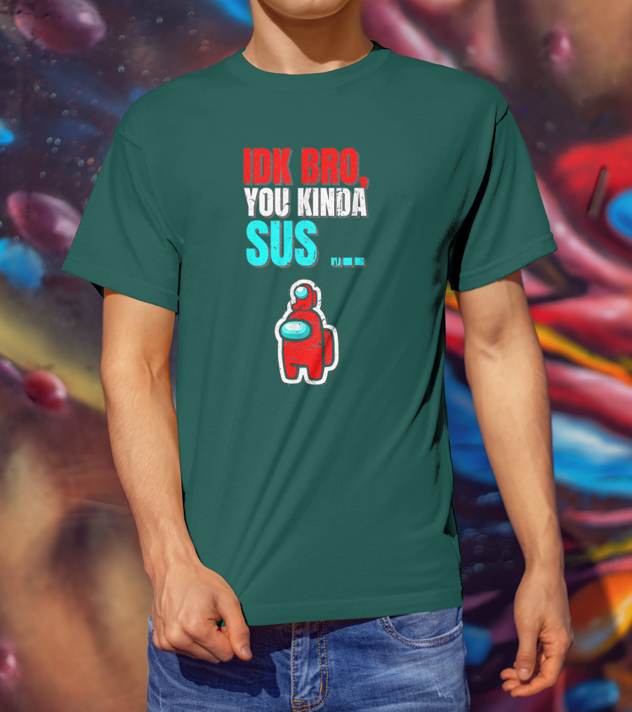 IDK Bro You Kinda Sus Among Impostor Us Gaming T-Shirt