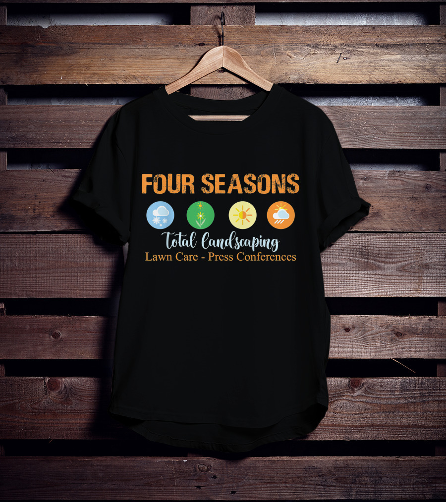 Four Seasons Total Landscaping Lawn Care Press Conferences Snowflake Sun Cloud T-Shirt
