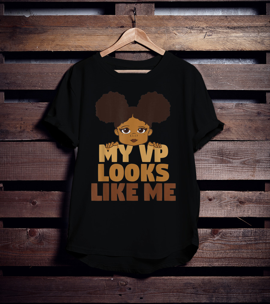 My VP Looks Like Me Black Girl Empowerment T-Shirt